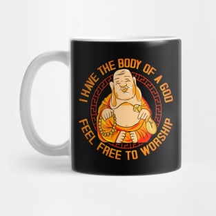 I Have The Body Of A God Feel Free To Worship Mug